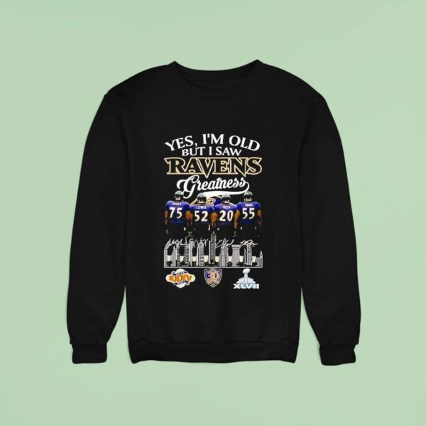 Yes I M Old But I Saw Baltimore Ravens Greatness Super Bowl Signatures Sweatshirt