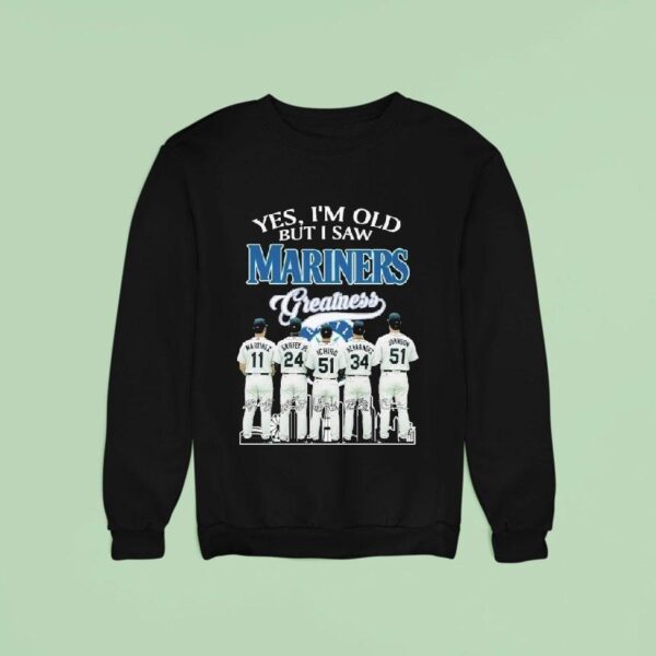Yes I M Old But I Saw Boston Seattle Mariners Signatures Sweatshirt