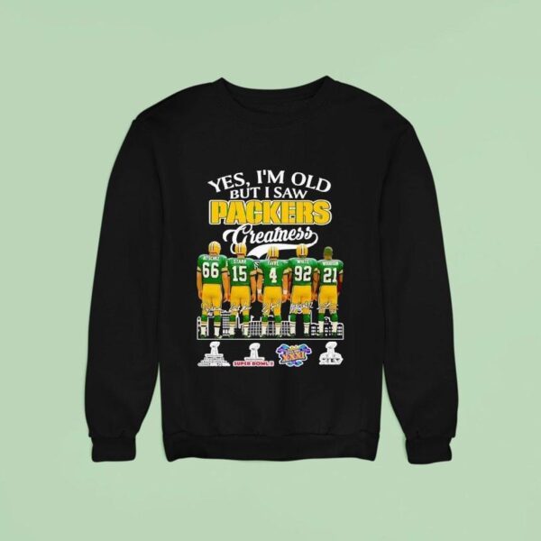 Yes I M Old But I Saw Green Bay Packers Greatness Super Bowl Signatures Sweatshirt