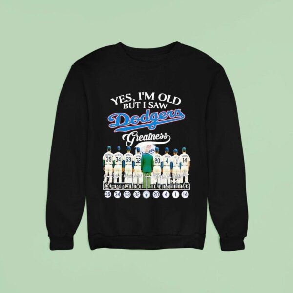 Yes I M Old But I Saw Los Angeles Dodgers Greatness Signatures Sweatshirt