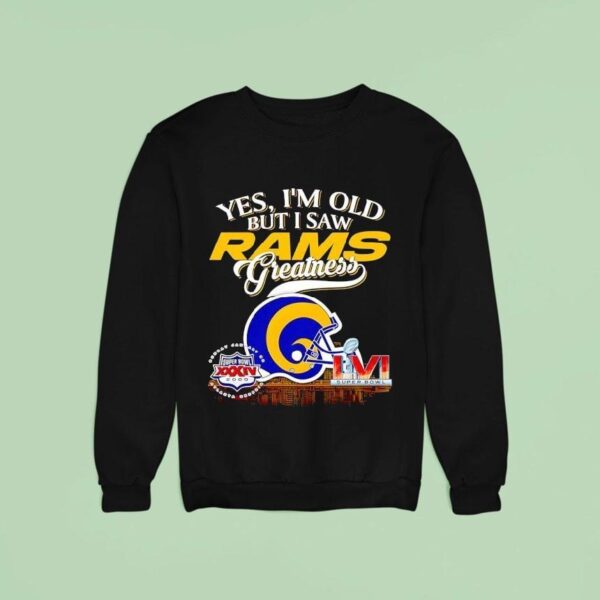 Yes I M Old But I Saw Los Angeles Rams Greatness Super Bowl City Skyline Sweatshirt