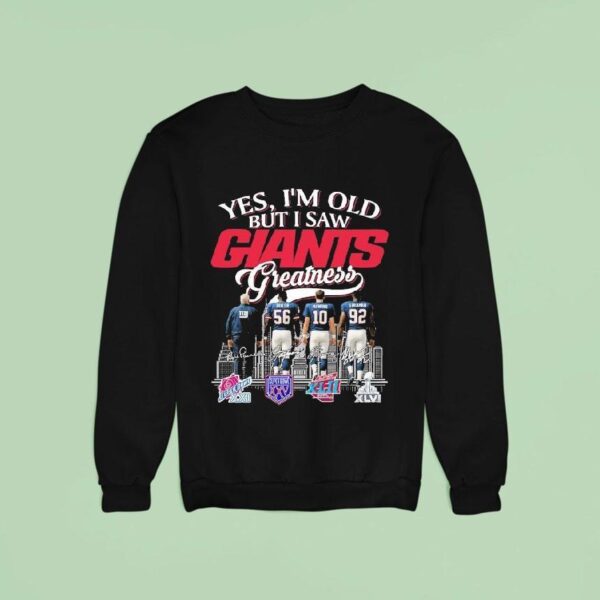 Yes I M Old But I Saw New York Giants Greatness Legends Signatures Sweatshirt