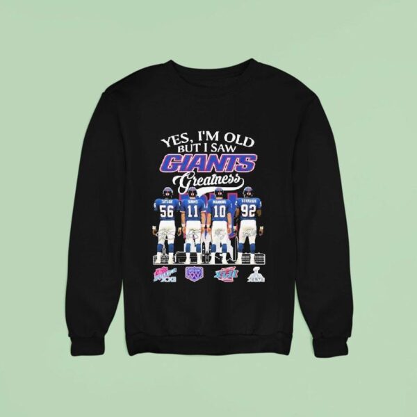 Yes I M Old But I Saw New York Giants Greatness Signatures Sweatshirt