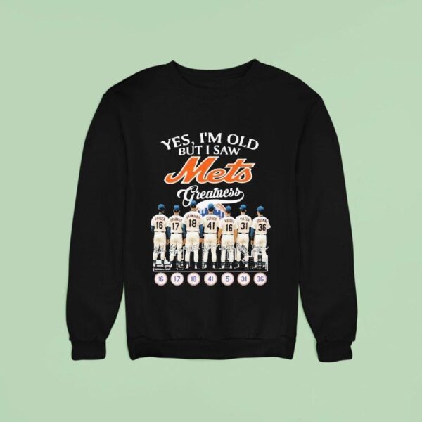 Yes I M Old But I Saw New York Mets Greatness Signatures Sweatshirt