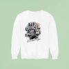 Yes Officer I Saw The Speed Limit I Just Didn T See You Sweatshirt