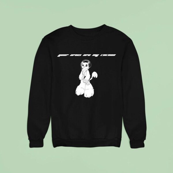 Your Arms Are My Cocoon Ca Sweatshirt