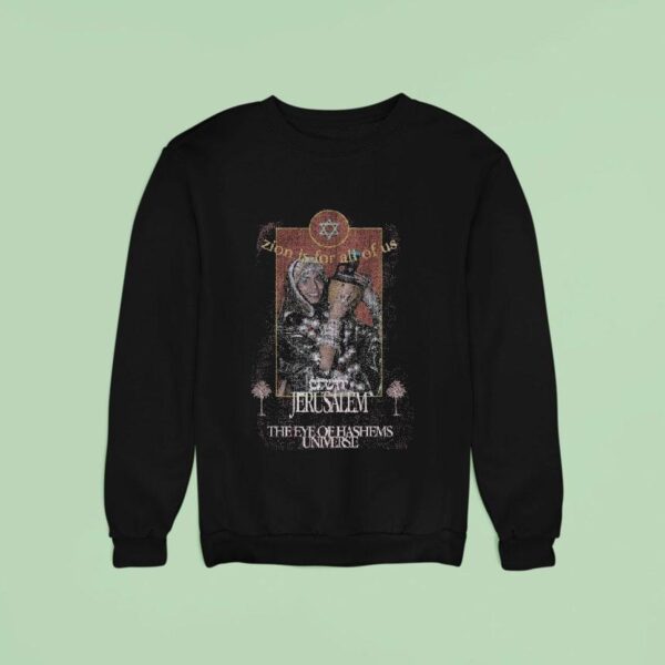 Zion Is For All Of Us Jerusalem The Eye Of Hashems Universe Sweatshirt
