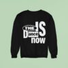 Zodiac The Is Dance Now Sweatshirt