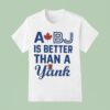 A Bj Is Better Than A Yank T Shirt