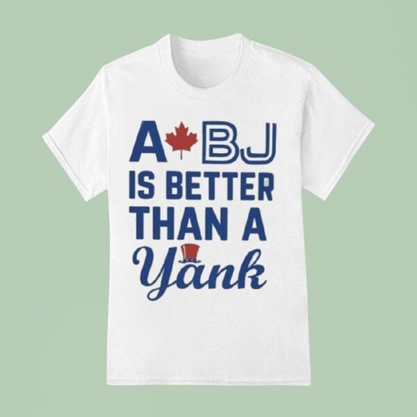 A Bj Is Better Than A Yank T Shirt