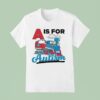 A Is For Autism T Shirt
