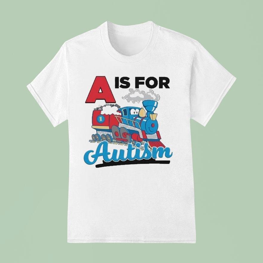 A Is For Autism T Shirt