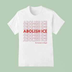 Abolish Ice No Human Is Illegal T Shirt