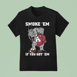 Alabama Crimson Tide Smoke Em If You Got Em Tennessee Volunrs T Shirt