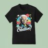 Albert Einstein Stay Creative Vintage T Shirt