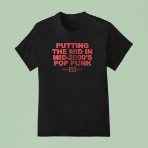 All Time Low Putting The Mid In Mid S Pop Punk Since All Time Low For Ever T Shirt
