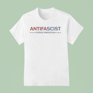 Antifascist Proud American T Shirt