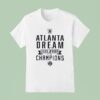 Atlanta Dream Wnba Champions T Shirt