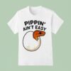 Ball Python Pippin Ain T Easy T Shirt