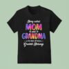 Being Called Mom And Grandma Is One Of My Greatest Blessings T Shirt