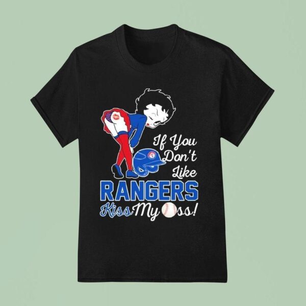 Betty Boop If You Don T Like Texas Rangers Kiss My Ass T Shirt