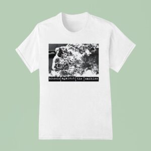 Bitcoin Against The Machine T Shirt