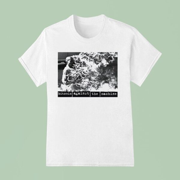 Bitcoin Against The Machine T Shirt