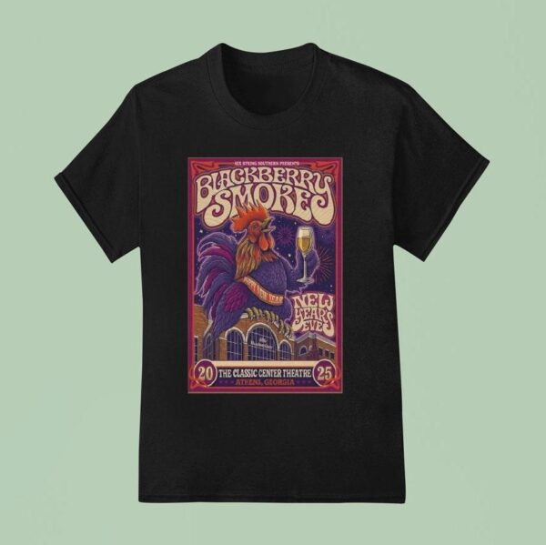Blackberry Smoke The Classic Center Nye Tour Athens Georgia Happy New Years Rooster T Shirt