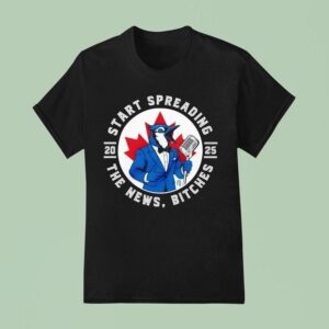 Blue Jays Baseball Start Spreading The News Bitches T Shirt