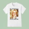 Britney My Horniness Is Killing Me T Shirt