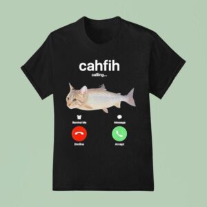 Cahfih Part Cat Fish Calling Decline Or Accep T Shirt