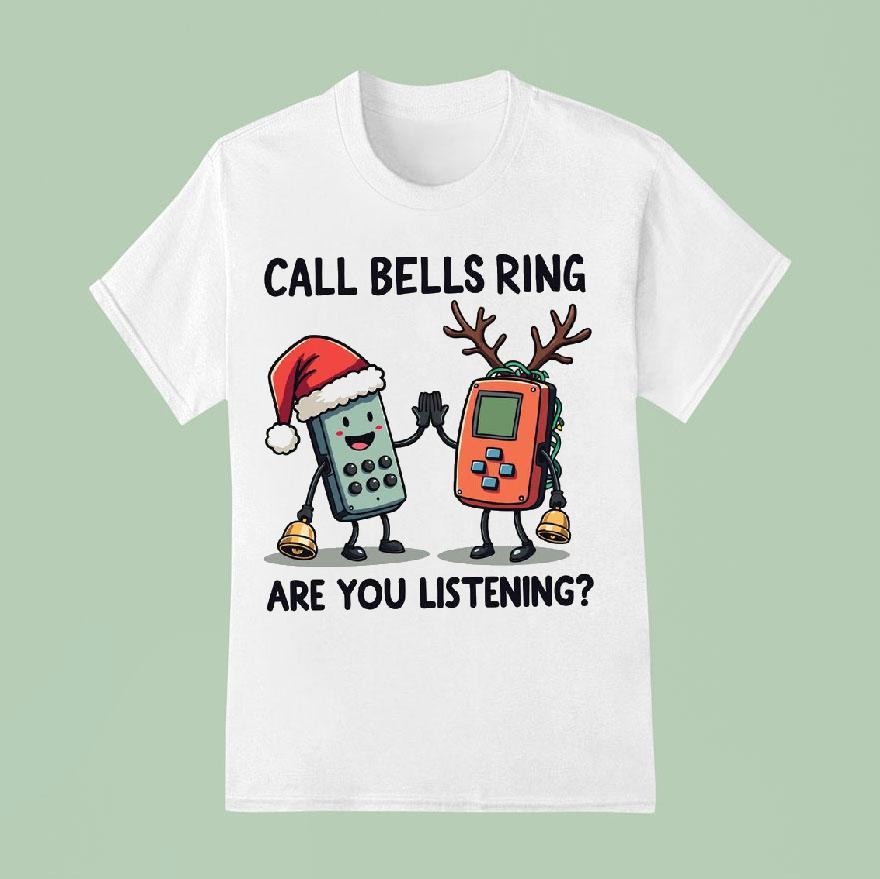 Call Bells Ring Are You Listening Christmas T Shirt