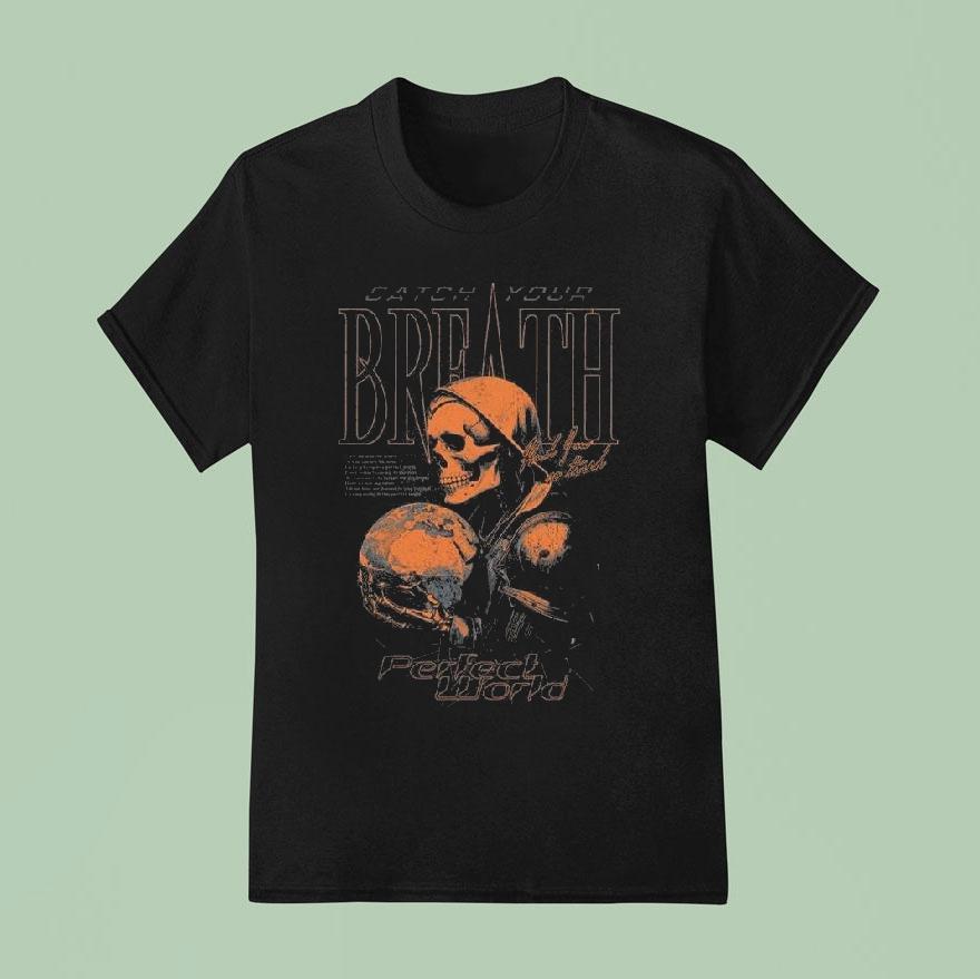 Catch Your Breath Perfect World T Shirt