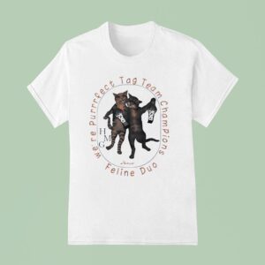 Cats We Re Purrrfact Tag Team Champions T Shirt