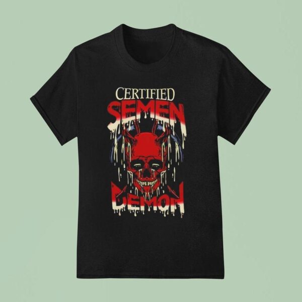 Certified Semen Material Demon Skull T Shirt