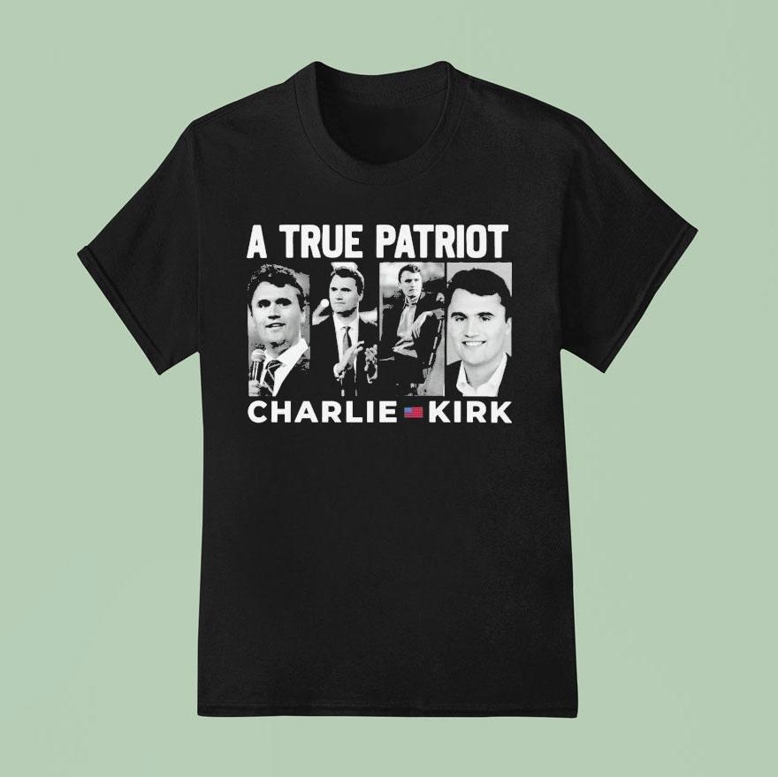 Charlie Kirk A True Patrio T Shirt