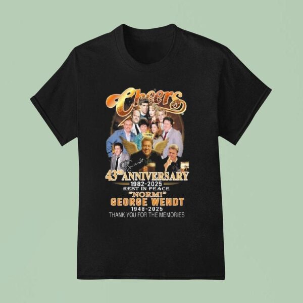 Cheers Rd Anniversary Rest In Peace Norm George Wendt Thank You For The Memories Signature T Shirt