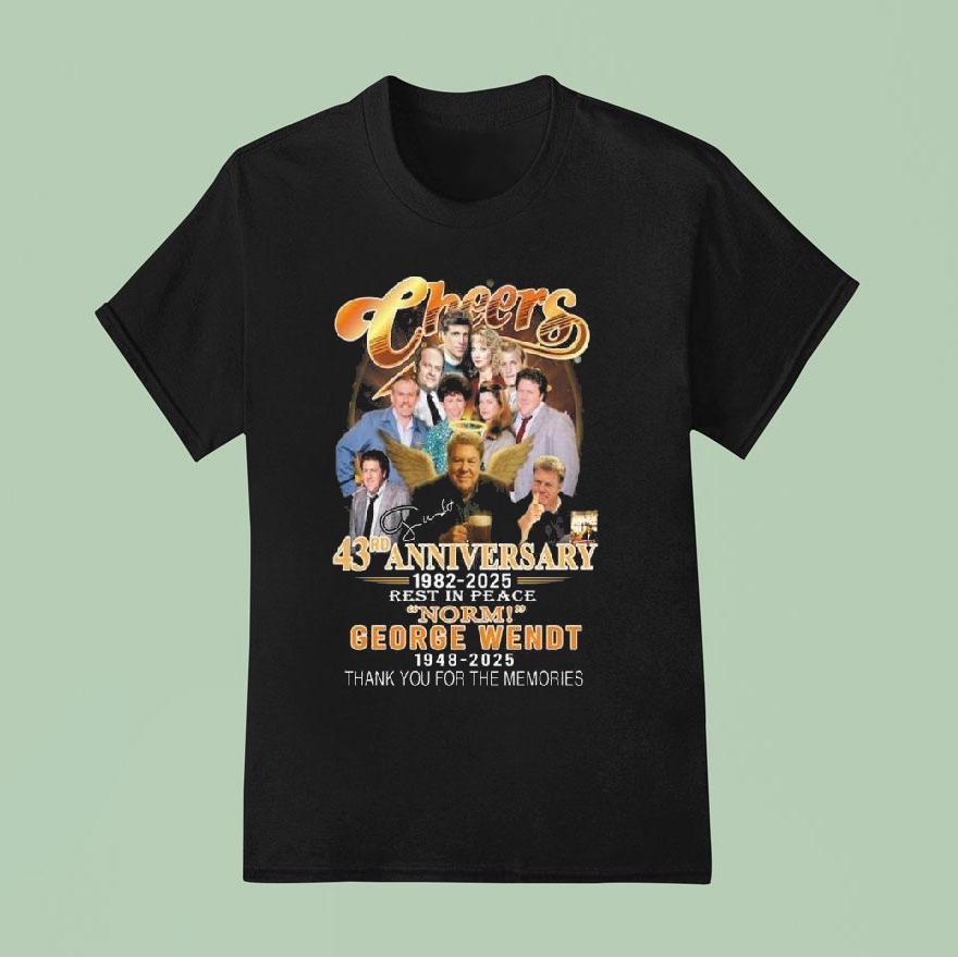 Cheers Rd Anniversary Rest In Peace Norm George Wendt Thank You For The Memories Signature T Shirt