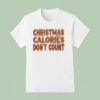 Christmas Calories Don T Coun T Shirt