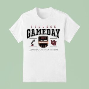 Cincinnati Bearcats Vs Utah Utes College Gameday Live From Salt Lake City Ut Nov T Shirt