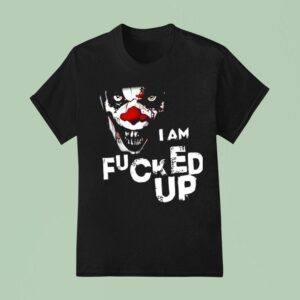 Clarice Black Clown I Am Fucked Up T Shirt