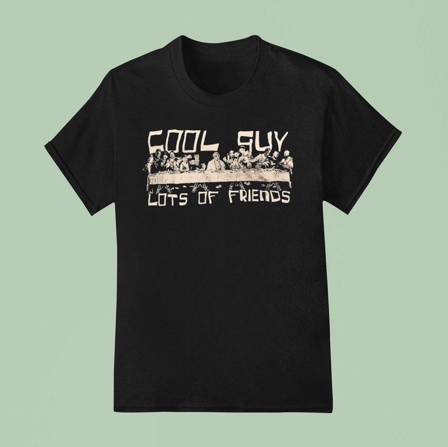 Cool Guy Lots Of Friends T Shirt