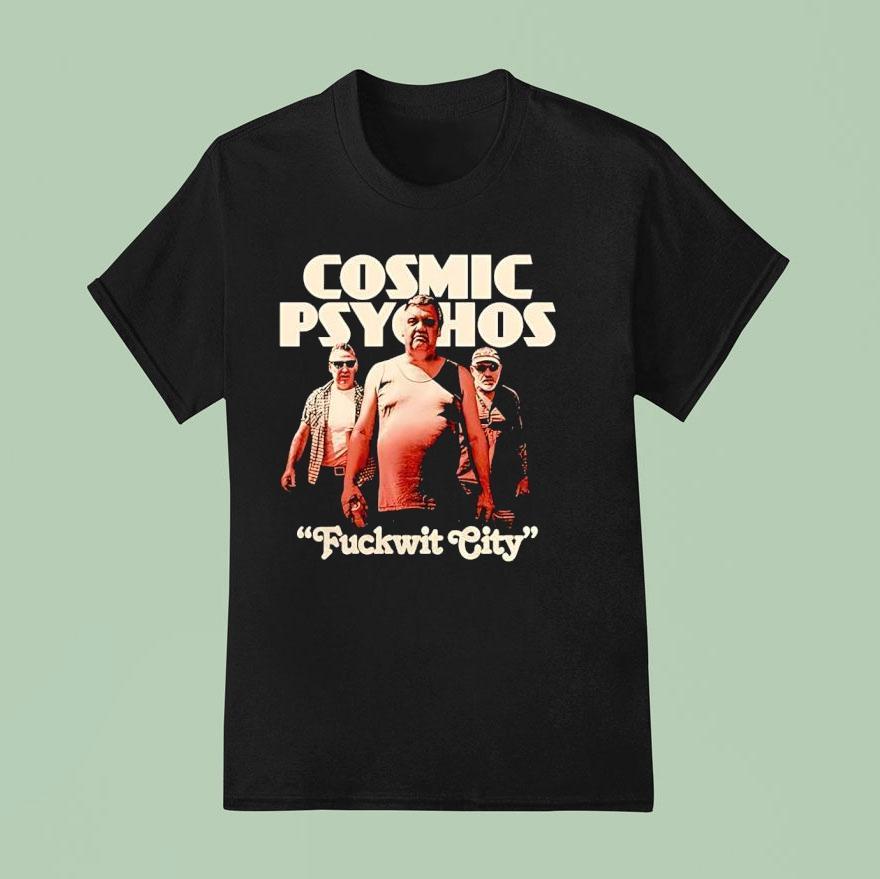 Cosmic Psychos Fuckwit City T Shirt