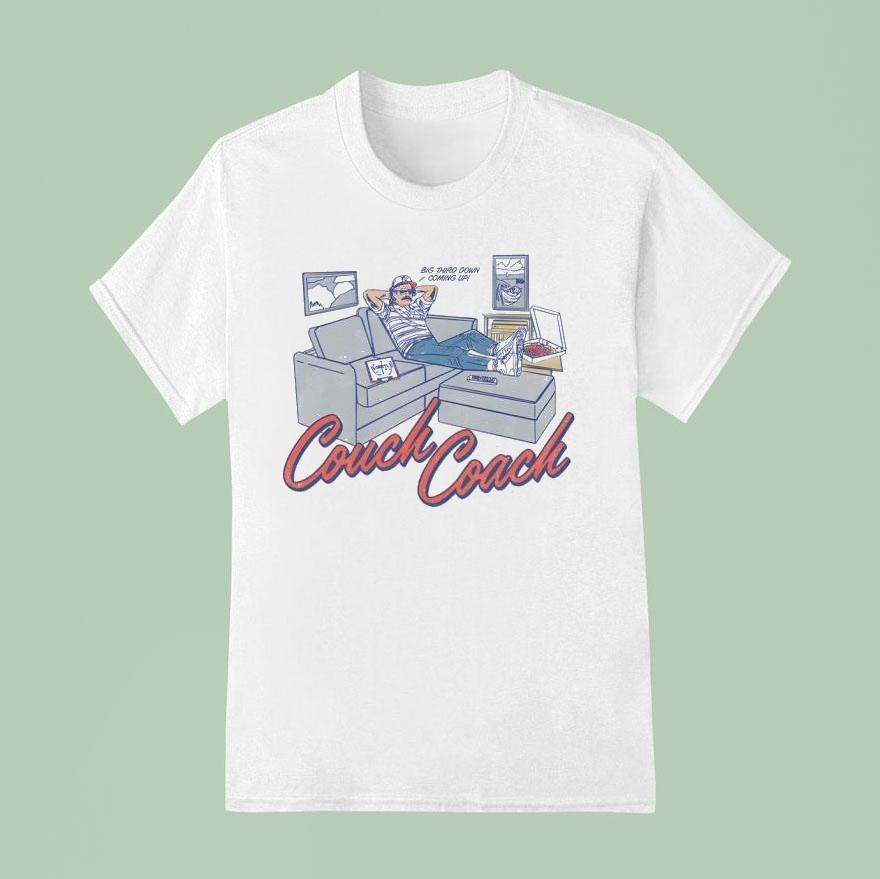 Couch Coach Big Third Down Coming Up T Shirt