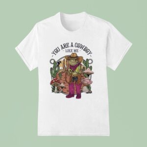 Cowboy Frog You Are A Cowboy Like Me T Shirt