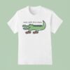 Croc With The Crocs T Shirt