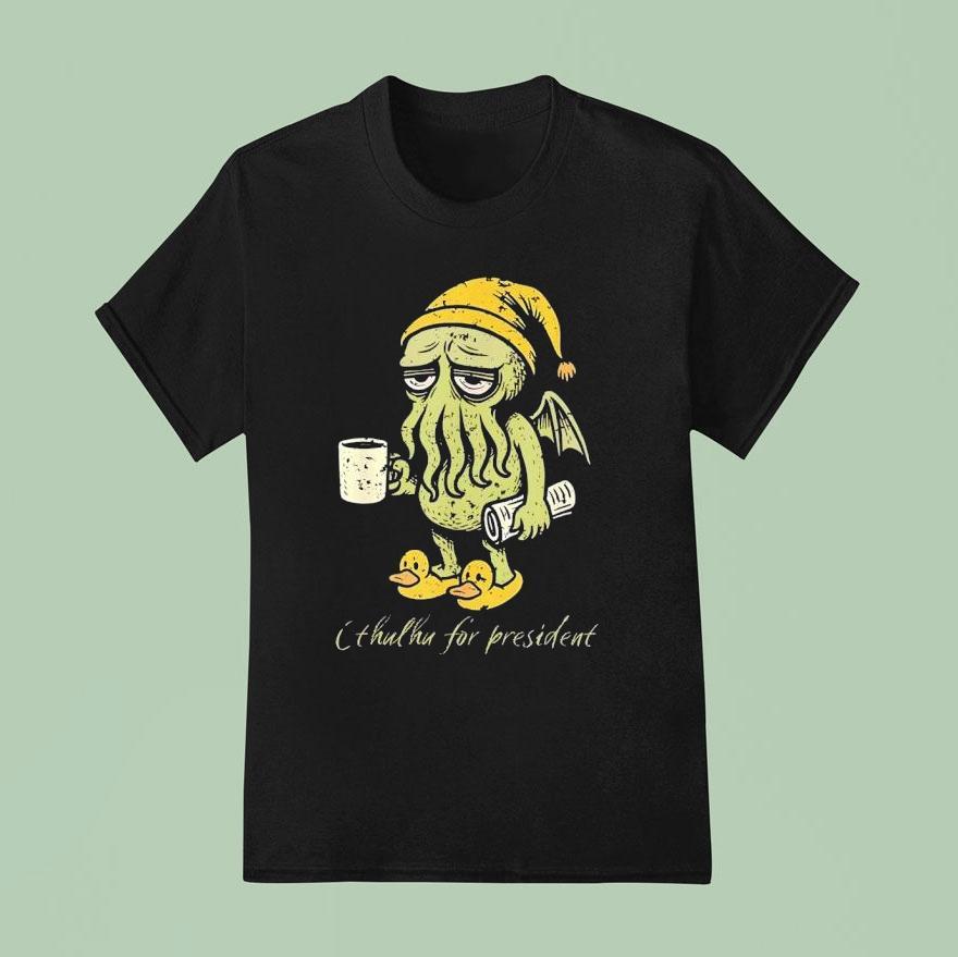 Cthulhu For Presiden T Shirt