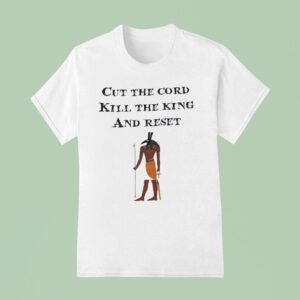 Cut Thw Cord Kill The King And Reset King Gizzard And The Lizard Wizard T Shirt