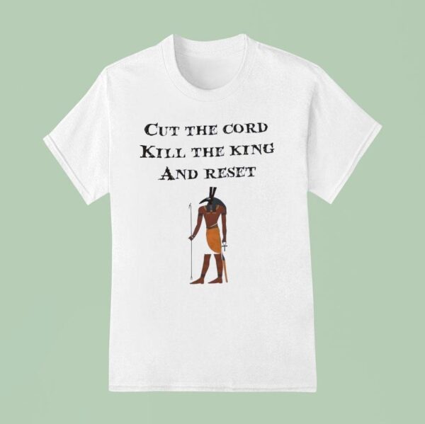 Cut Thw Cord Kill The King And Reset King Gizzard And The Lizard Wizard T Shirt