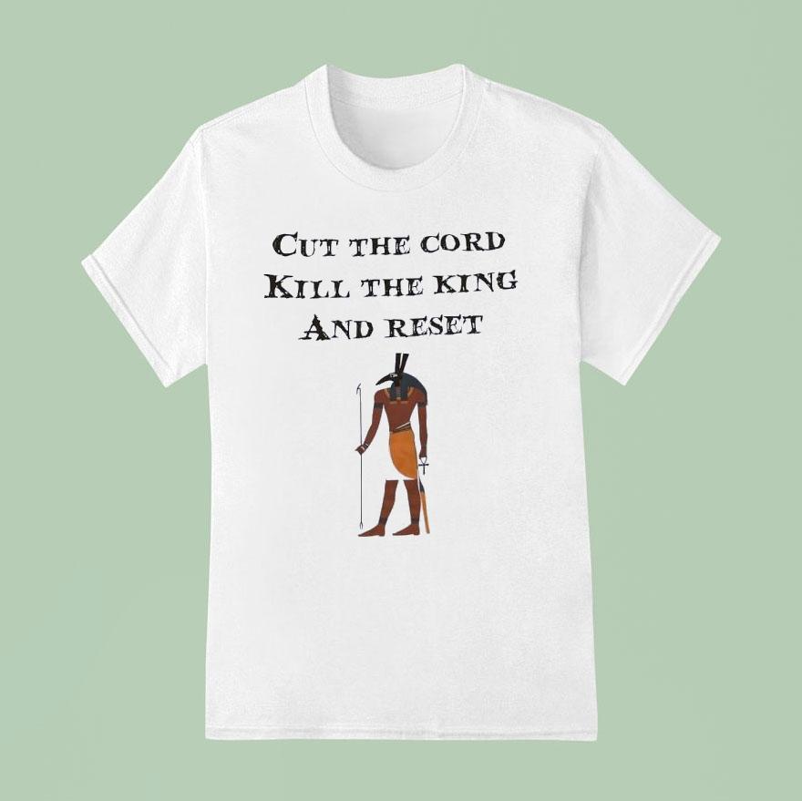 Cut Thw Cord Kill The King And Reset King Gizzard And The Lizard Wizard T Shirt